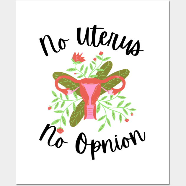 My body my choice - No uterus no opinion Wall Art by Eveline D’souza